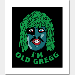 I'm Old Gregg Posters and Art